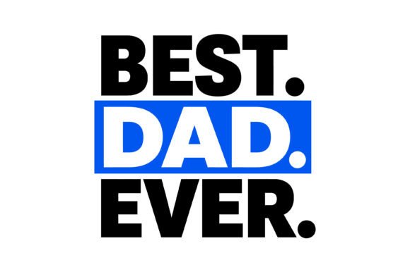 Best Dad Ever Bold SVG: Essential Graphics for T-Shirt Designs