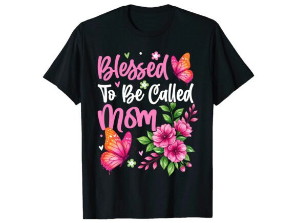 Blessed Mom Mother s Day T-shirt: Graphics for T-Shirt Designs