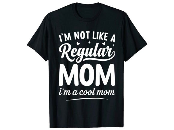 Cool Mom Quote Mother s Day T-shirt Graphics for T-Shirt Designs