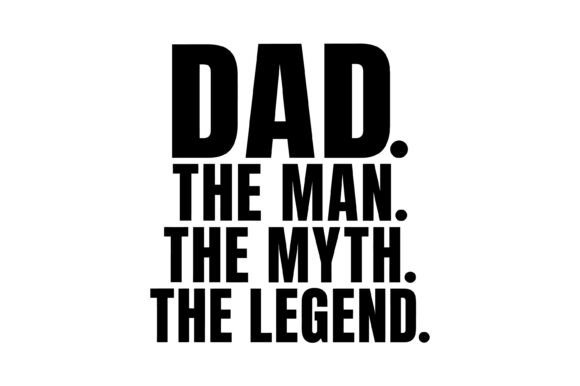 Dad Man Myth Legend SVG Graphics for T-Shirt Designs