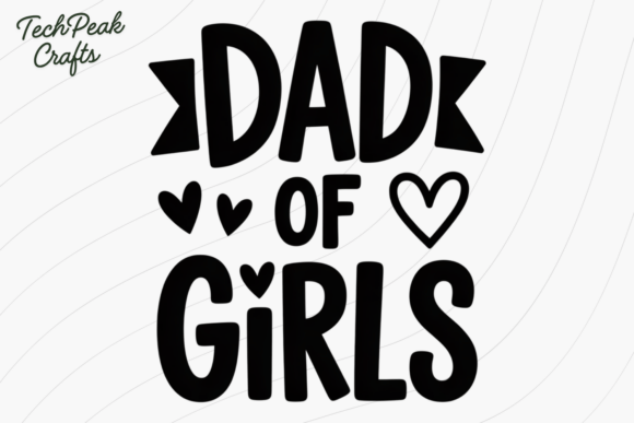 Dad of Girls Quote Dad Shirt SVG: Graphics for T-Shirt Designs