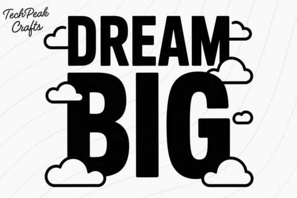Dream Big Quote PNG SVG Graphics for T-Shirt Designs