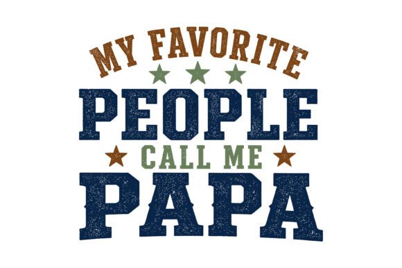 Favorite People Call Me Papa Graphics and T-Shirt Designs