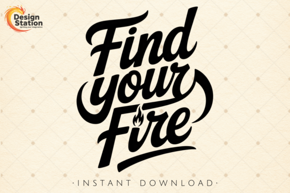 Find Your Fire Quote PNG SVG for Graphics and T-Shirt Designs