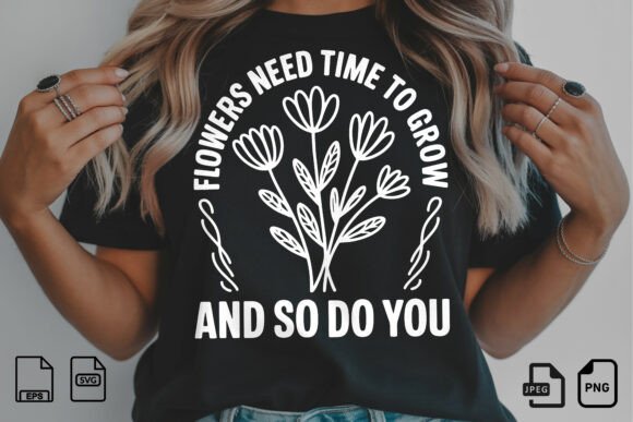 Flowers Need Time to Grow SVG Quote: Graphics & Freebies Review