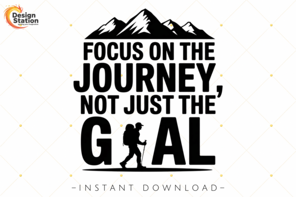 Focus on the Journey Quote PNG SVG for Graphics and T-Shirt Designs