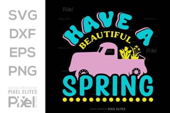 Have a Beautiful Spring SVG Spring Quote Graphics for T-Shirt Designs