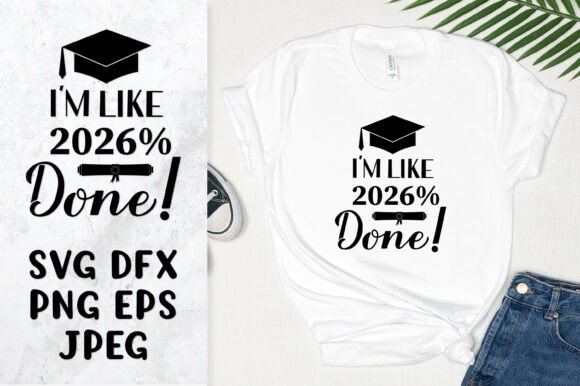 I'm Like 2026 Done SVG Graduation Quote Graphics & Illustrations
