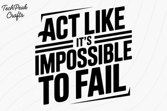 Impossible to Fail Quote PNG SVG for Graphics and T-Shirt Designs