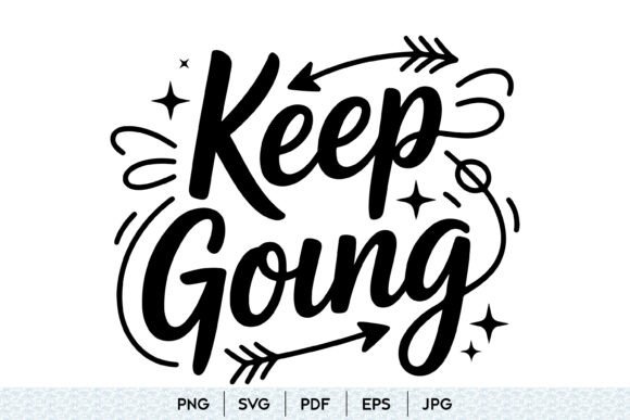 Keep Going SVG Motivational Quote Graphics and Illustrations
