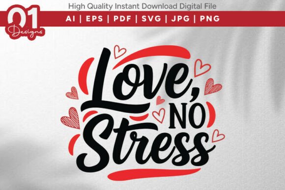Love No Stress Valentine SVG Quote Graphics for T-Shirt Designs