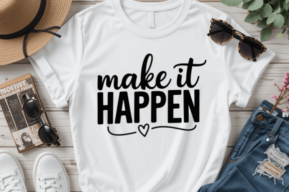 Make It Happen Typography Quote PNG SVG Graphics