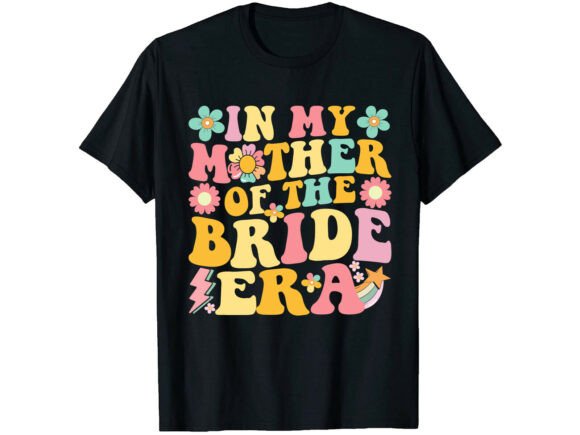 Mother of Bride Mother s Day T-shirt: Graphics & T-Shirt Designs Review