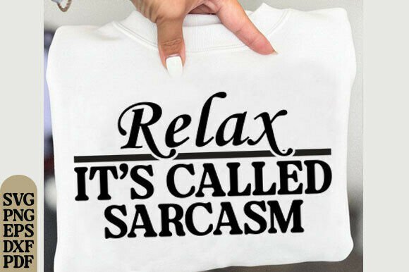 Sarcasm SVG, Funny Quote Shirt Graphics for T-Shirt Designs