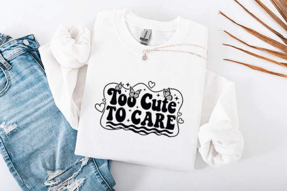 Too Cute to Care SVG Retro Quote Graphics for T-Shirt Designs
