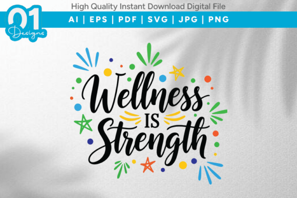 Wellness is Strength SVG Quote: Graphics for T-Shirt Designs