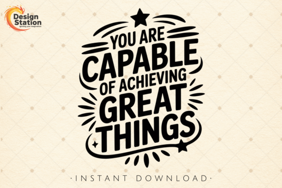 You Are Capable Quote PNG SVG for Graphics and T-Shirt Designs